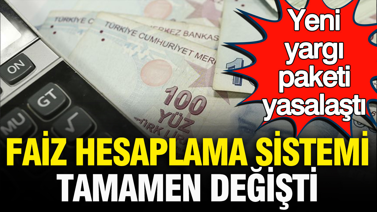 Yeni yargi paketi yasalasti faiz hesaplama sistemi tamamen degisti AudSZyVS